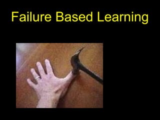 Failure Based Learning