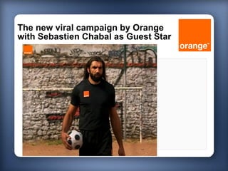 The new viral campaign by Orange with Sebastien Chabal as Guest Star 