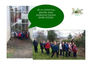 El “huertín” de la
Corolla
¡Es un cristal muy
grande, pero
podremos hacerlo
ENTRE TODOS!
 