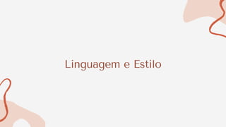 Linguagem e Estilo
 