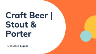 Craft Beer |
Stout &
Porter
Del Mesa Liquor
 