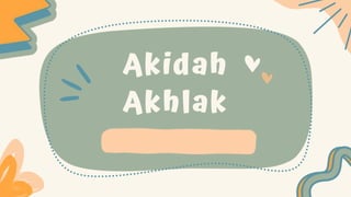 Akidah
Akhlak
 