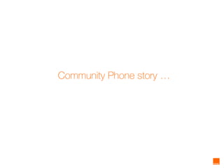 Community Phone story …
 