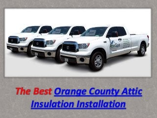 The Best Orange County Attic
Insulation Installation
 