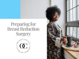 Preparingfor
BreastReduction
Surgery
 