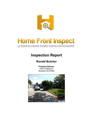 Inspection Report
Ronald Butcher
Property Address:
416 N. Reese pl.
Burbank CA 91506
 
