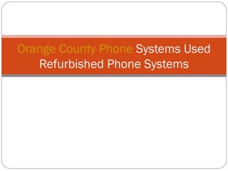 Orange County Phone  Systems Used Refurbished Phone Systems 