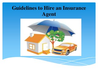 Guidelines to Hire an Insurance
Agent

 