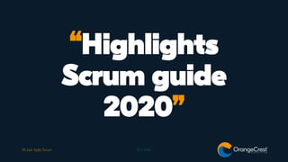 “Highlights
Scrum guide
2020”
18-11-202025 jaar Agile Scrum
 