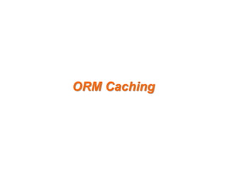 ORM Caching

 