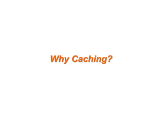 Why Caching?

 
