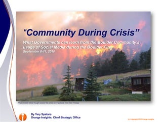“CommunityDuring Crisis”<br />What Governments can learn from the Boulder Community’s usage of Social Media during the Bou...