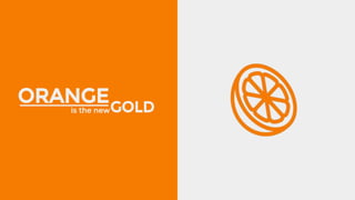 Orange is the new gold