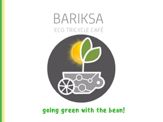 going green with the bean!
 