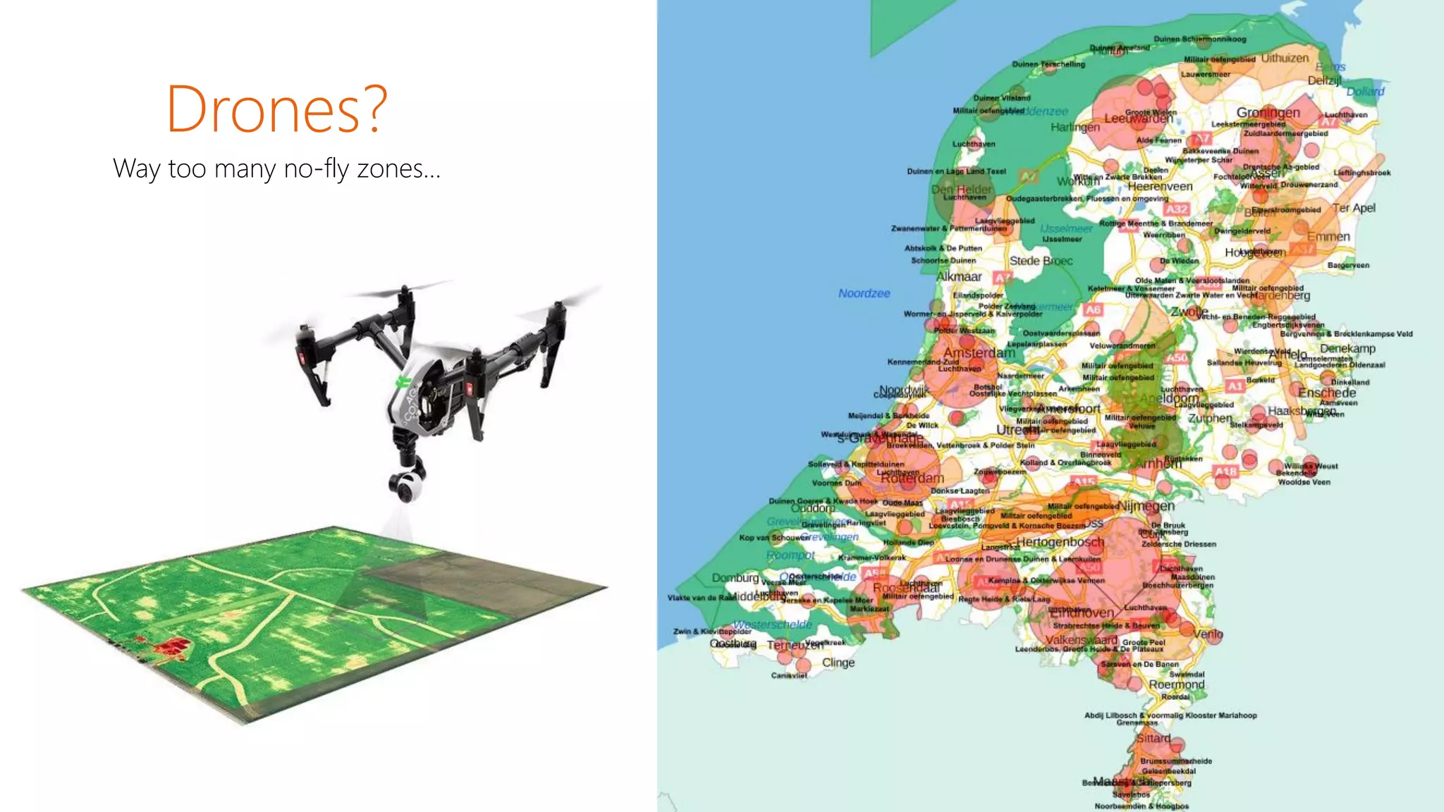 Drones?
Way too many no-fly zones…
 
