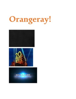 Orangeray!
 