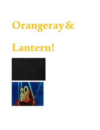 Orangeray&
Lantern!
 