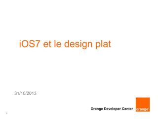 iOS7 et le design plat

31/10/2013

Orange Developer Center
1

 