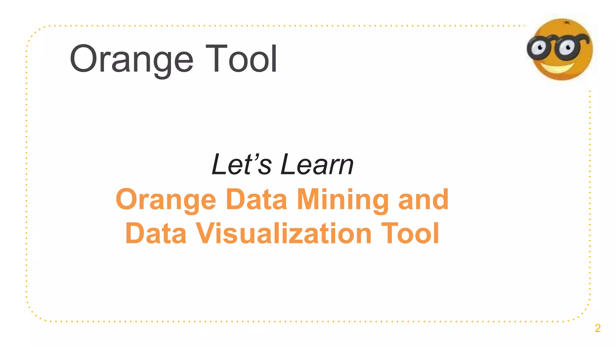 Orange Data Mining & Data Visualization Tool | PPTX
