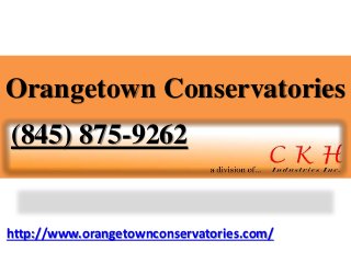 http://www.orangetownconservatories.com/
Orangetown Conservatories
(845) 875-9262
 