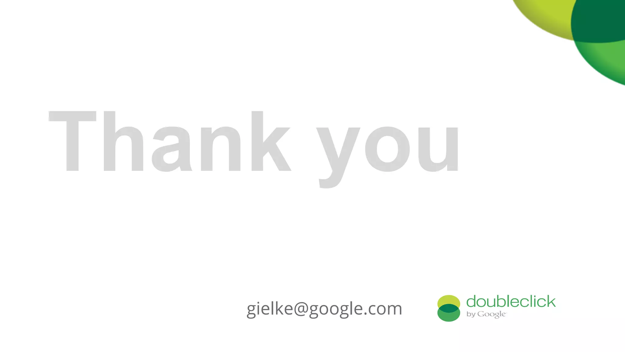 Google confidential
Thank you
gielke@google.com
 