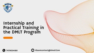 Internship and
Practical Training in
the DMLT Program
7479034180 Kbssmcontact@Gmail.Com
 