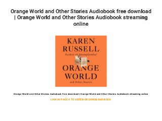 Orange World and Other Stories Audiobook free download
| Orange World and Other Stories Audiobook streaming
online
Orange World and Other Stories Audiobook free download | Orange World and Other Stories Audiobook streaming online
LINK IN PAGE 4 TO LISTEN OR DOWNLOAD BOOK
 