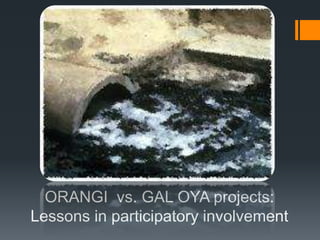 ORANGI  vs. GAL OYA projects:Lessons in participatory involvement 