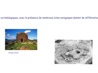Ne manquent pas les témoignages archéologiques, avec la présence de nombreux sites nuragiques datant de différentes cultures et les domos de Janas.  Nuraghe athetu   