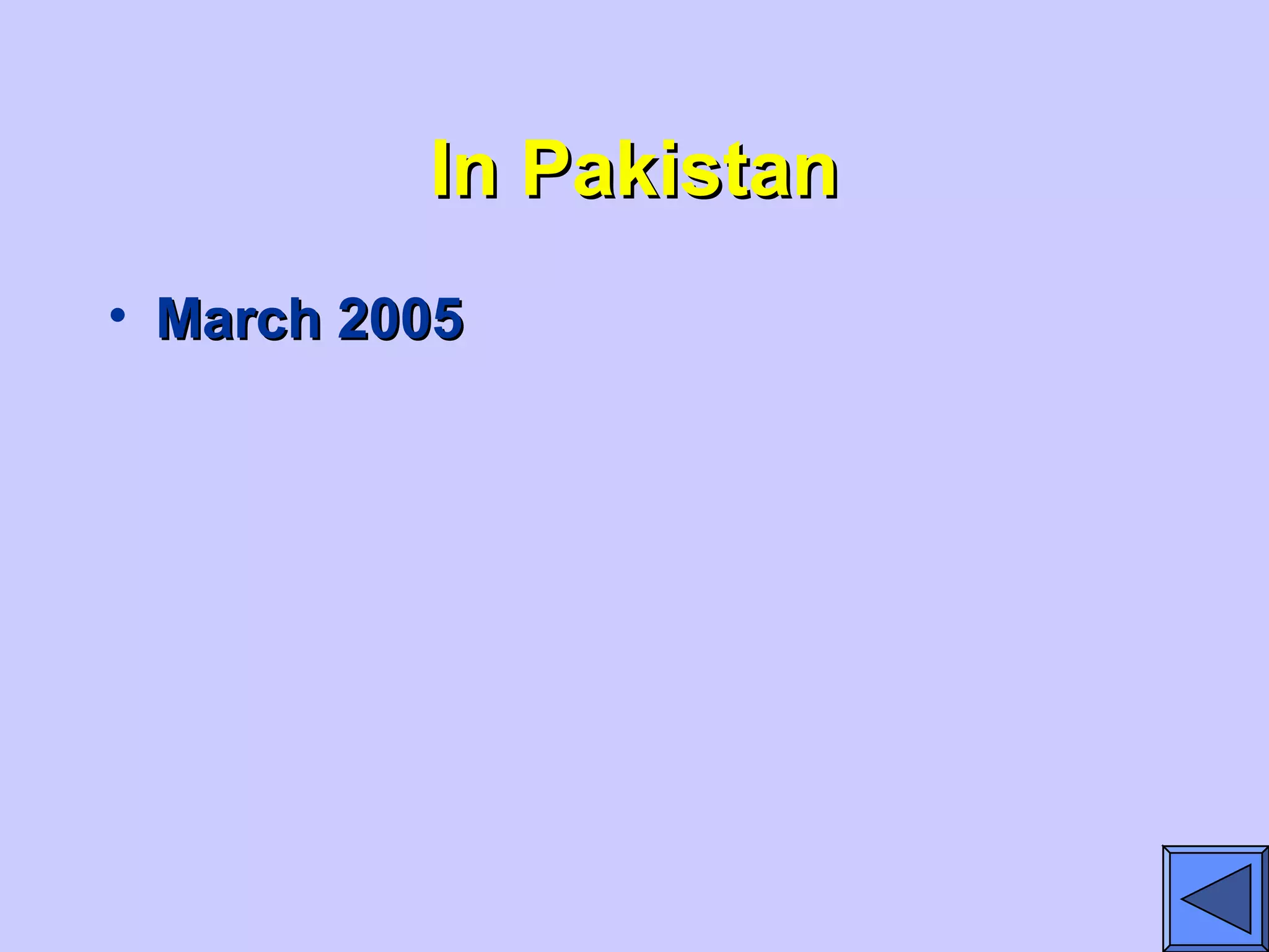 In PakistanIn Pakistan
• March 2005March 2005
 