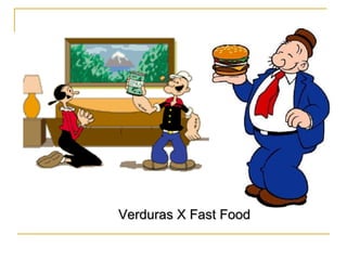 Verduras X Fast FoodVerduras X Fast Food
 