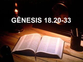 GÊNESIS 18.20-33 