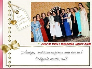 Autor do texto e declamação Gabriel Chalita 