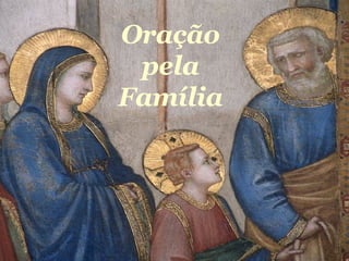 Oração pela Familia Oração pela Família 