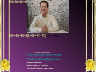 Divaldo Pereira Franco www.sergrasan.com/veraluzia [email_address] Imagens da Internet Música:Leaves In The Wind Formatação:A.Carlos e Vera Luzia Clique aqui entre na página 