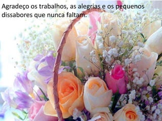 Agradeço os trabalhos, as alegrias e os pequenos
dissabores que nunca faltam.
 