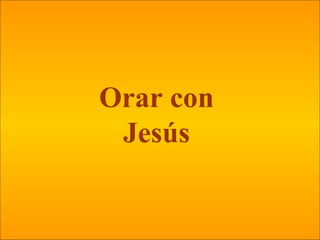 Orar con Jesús 