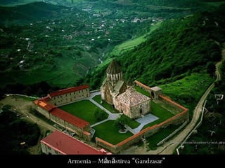 Armenia – M n stireaă ă “Gandzasar”
 
