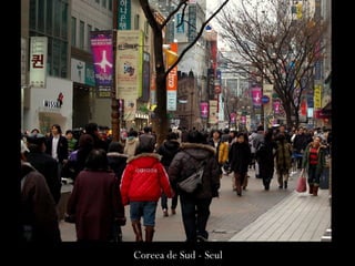Coreea de Sud - Seul
 