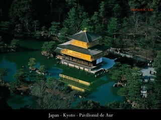 Japan - Kyoto - Pavilionul de Aur
Herbert K. Lau
 