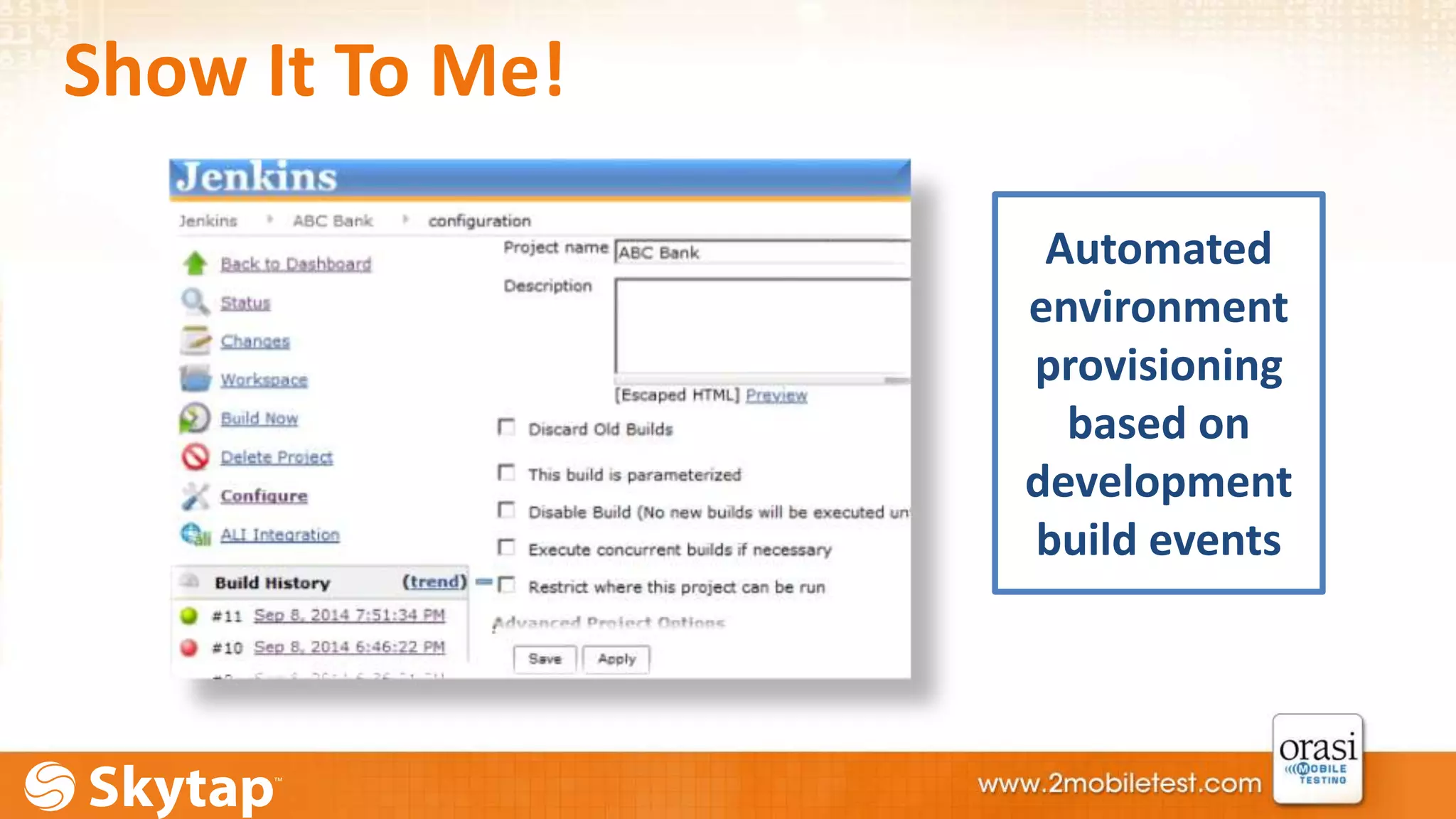 Show It To Me! 
Automated 
environment 
provisioning 
based on 
development 
build events 
 