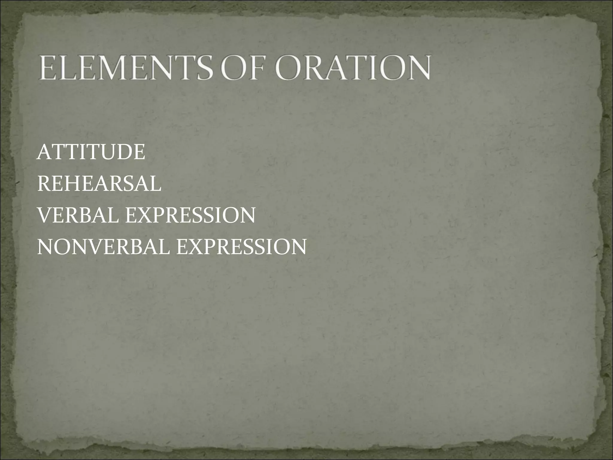 ATTITUDE
REHEARSAL
VERBAL EXPRESSION
NONVERBAL EXPRESSION
 
