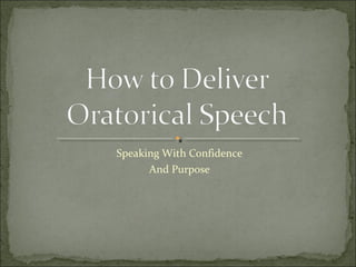 Speaking With Confidence
And Purpose
 
