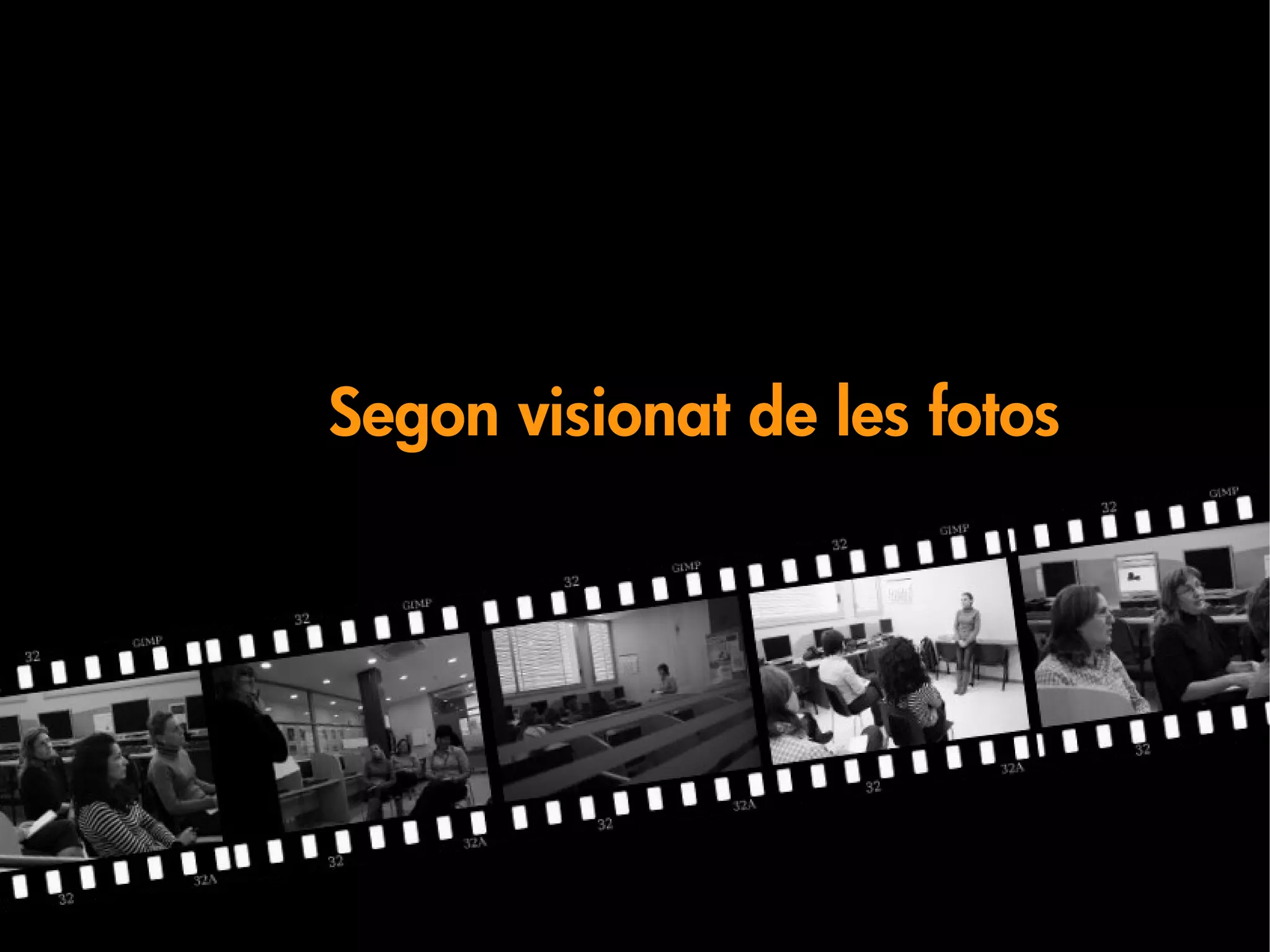Segon visionat de les fotos
 