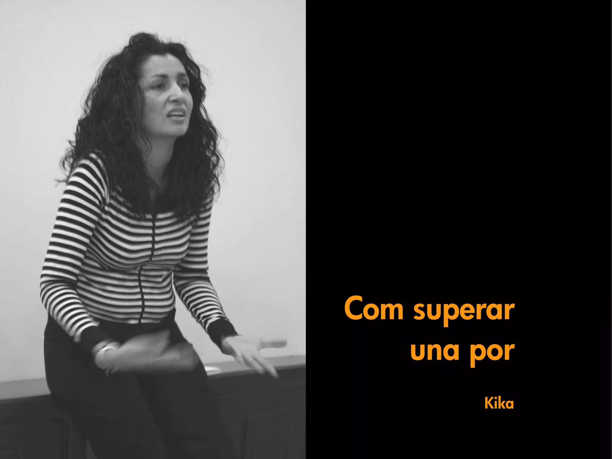Com superar
    una por
         Kika
 
