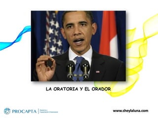 www.sheylaluna.com
LA ORATORIA Y EL ORADOR
 