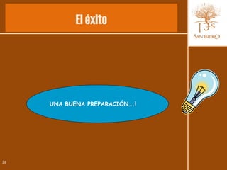 El éxito




     UNA BUENA PREPARACIÓN….!




28
 