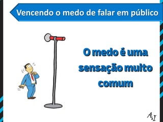Vencendo o medo de falar em público
 