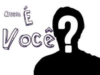 Você
ÉQuem
 