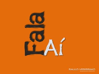 Aí
Fala
 